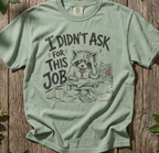 Raccoon - I Didn’t Ask for This Job T-Shirt
