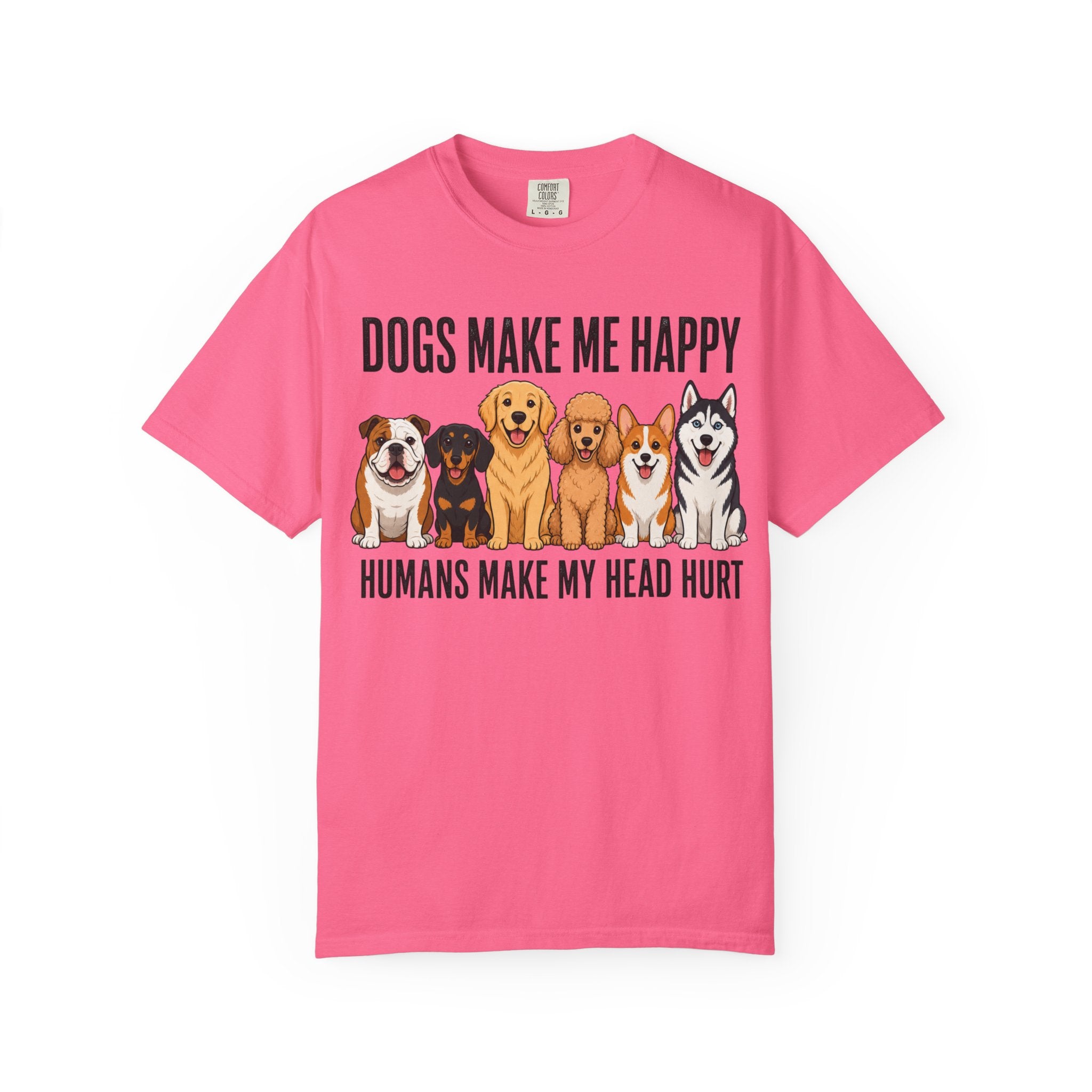 Dogs Happy - Humans Head Hurt T-Shirt