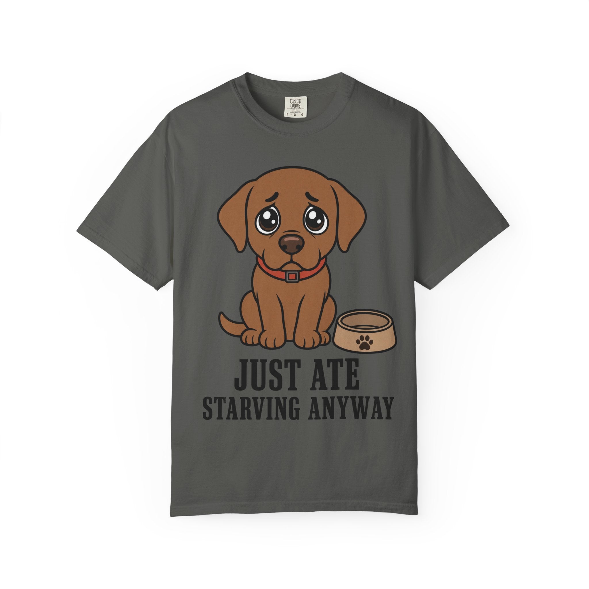 Dog Just Ate & Starving T-Shirt