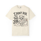 Raccoon - I Didn’t Ask for This Job T-Shirt