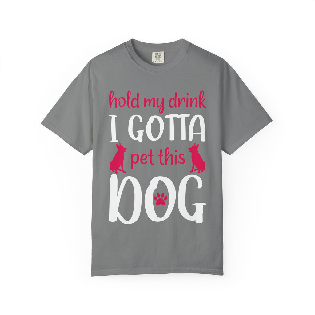 Dog - Hold My Drink I Gotta Pet This Dog T-Shirt