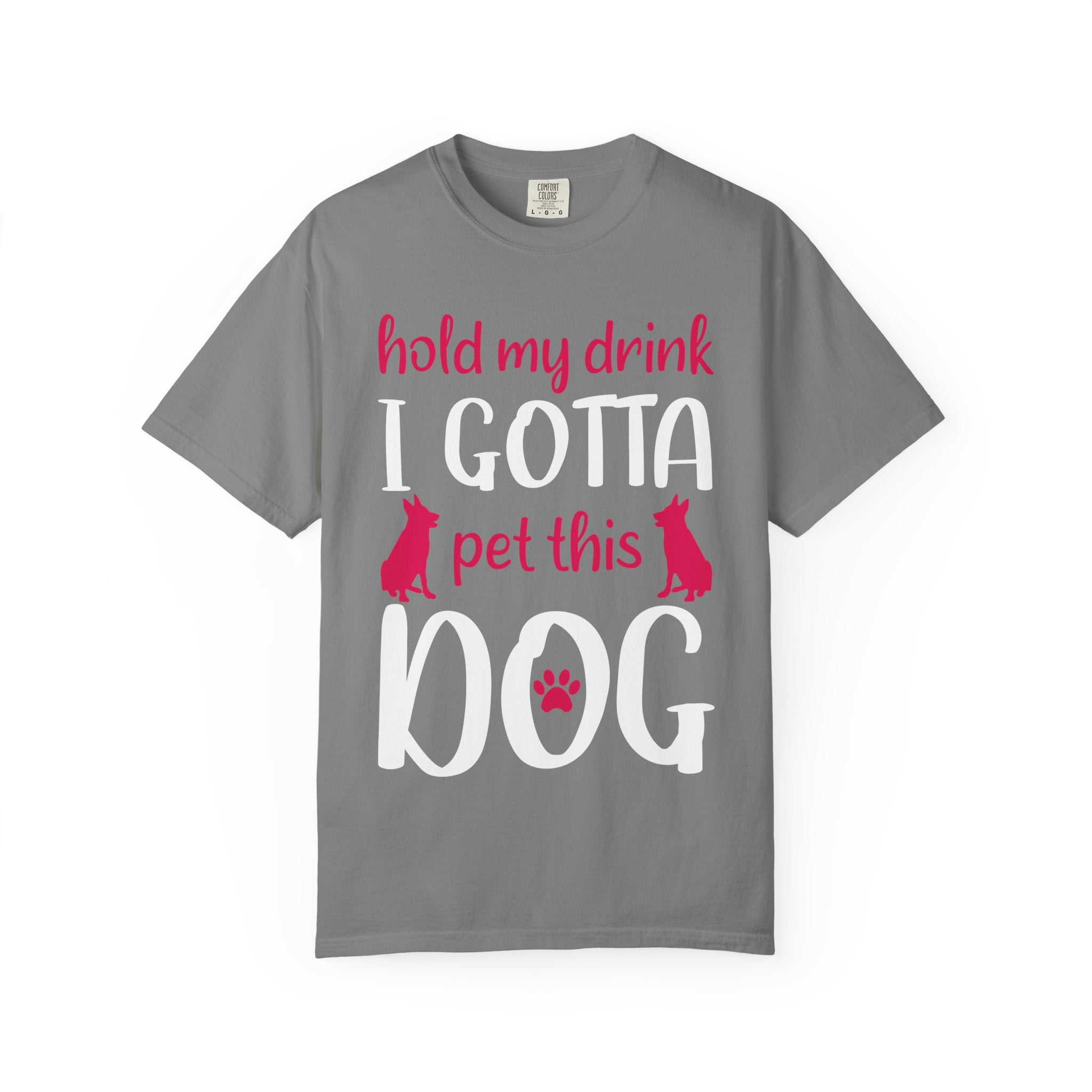 Dog - Hold My Drink I Gotta Pet This Dog T-Shirt
