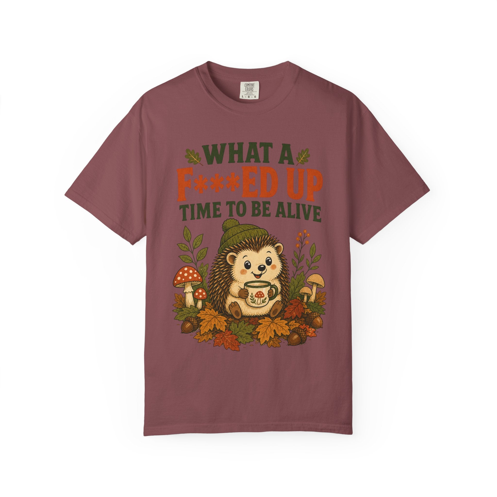 Hedgehog - What a F***ed Up Time to Be Alive T-Shirt