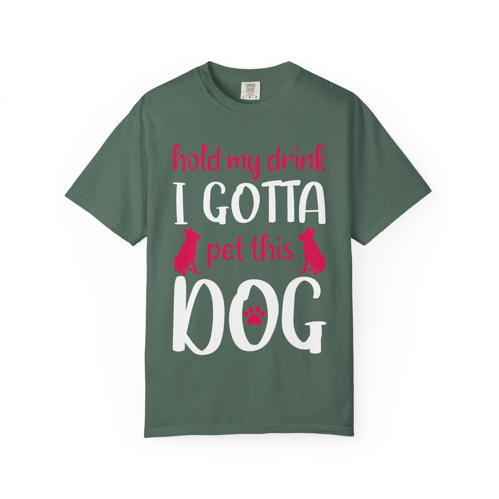 Dog - Hold My Drink I Gotta Pet This Dog T-Shirt