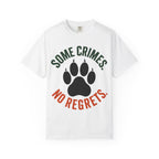 Some Crimes No Regrets T-Shirt