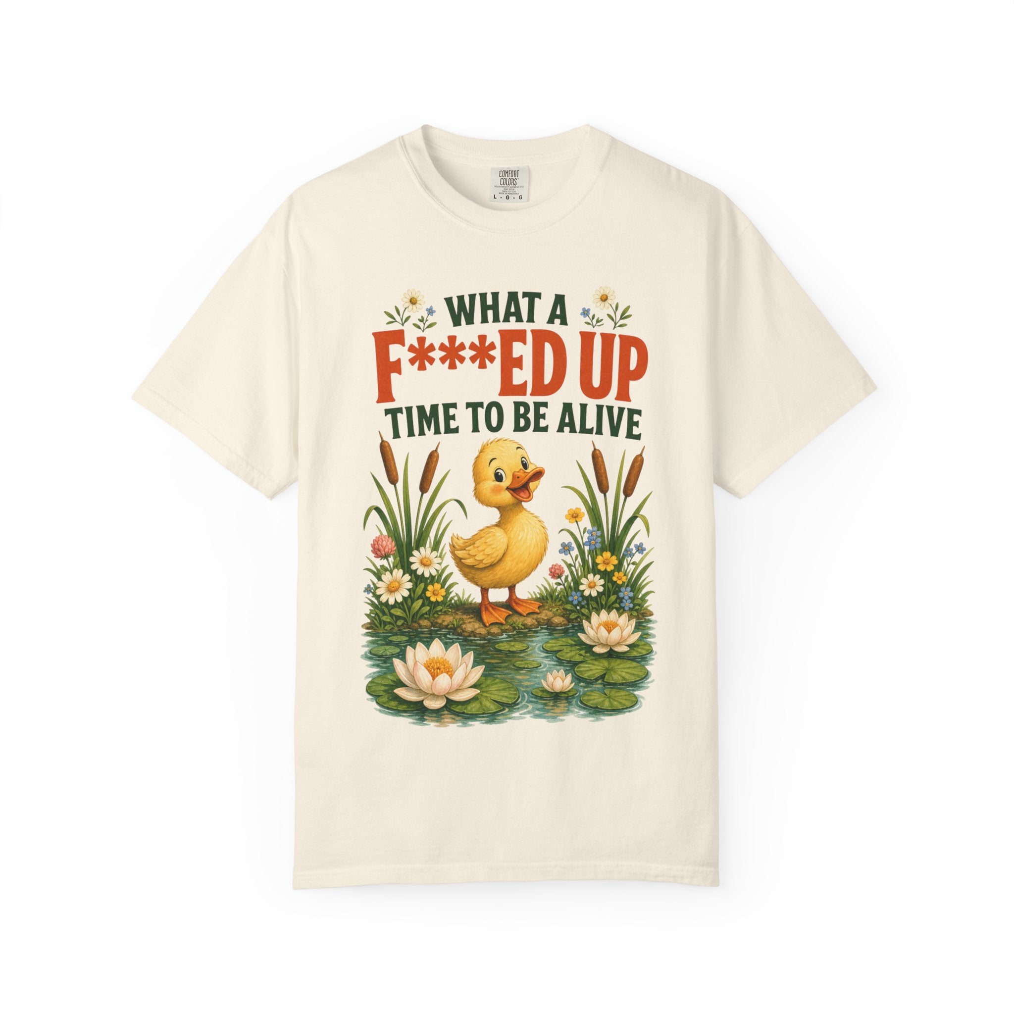 Duck "What a F***ed Up Time to Be Alive" T-Shirt