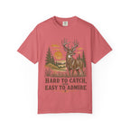 Deer Hunting T-Shirt - Hard to Catch, Easy to Admire