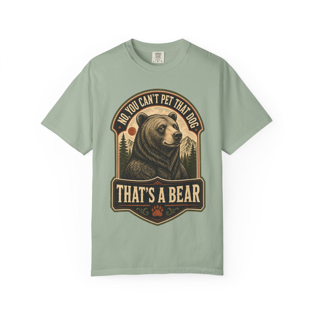 Bear - No you cant pet that dog T-Shirt