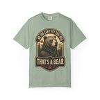 Bear - No you cant pet that dog T-Shirt