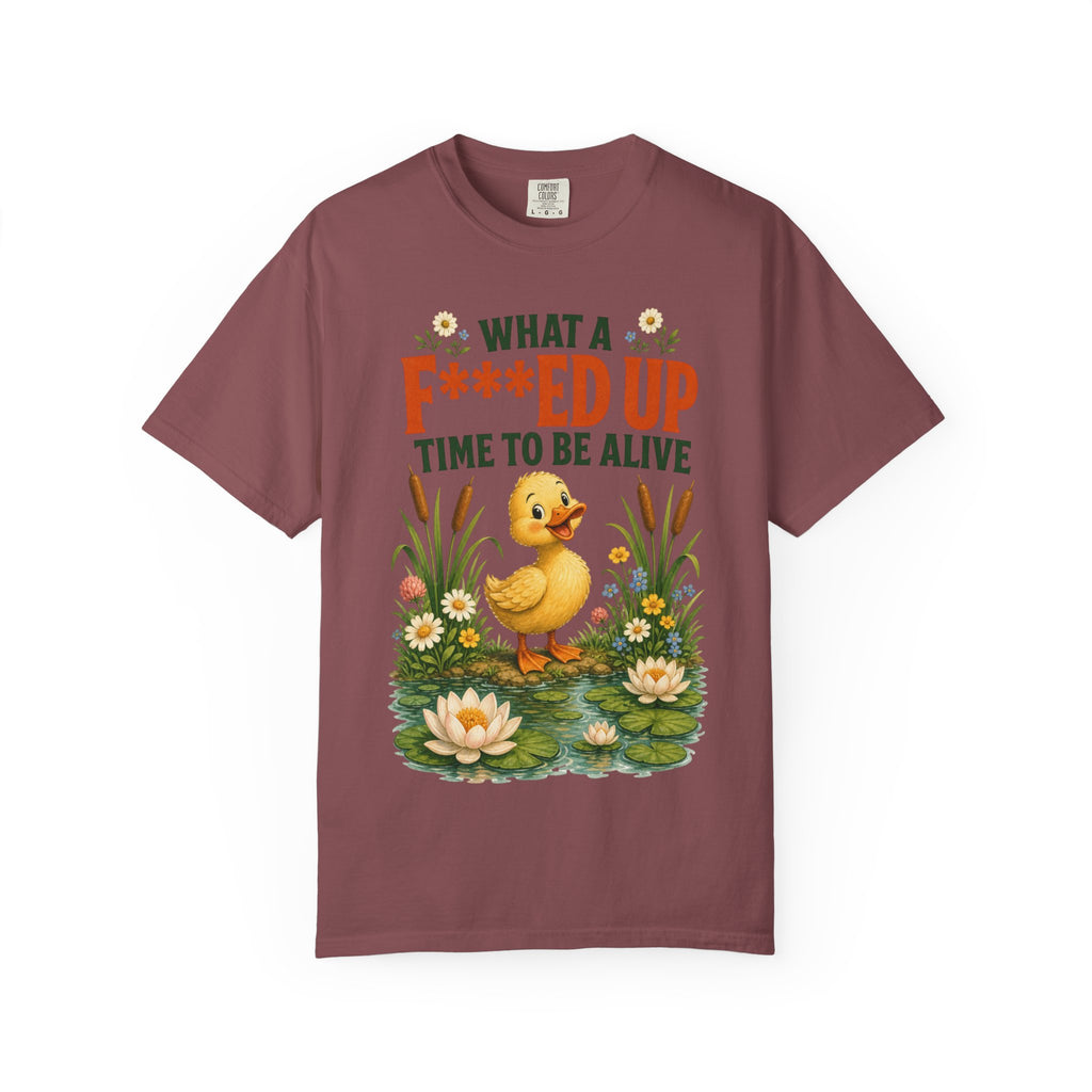 Duck "What a F***ed Up Time to Be Alive" T-Shirt