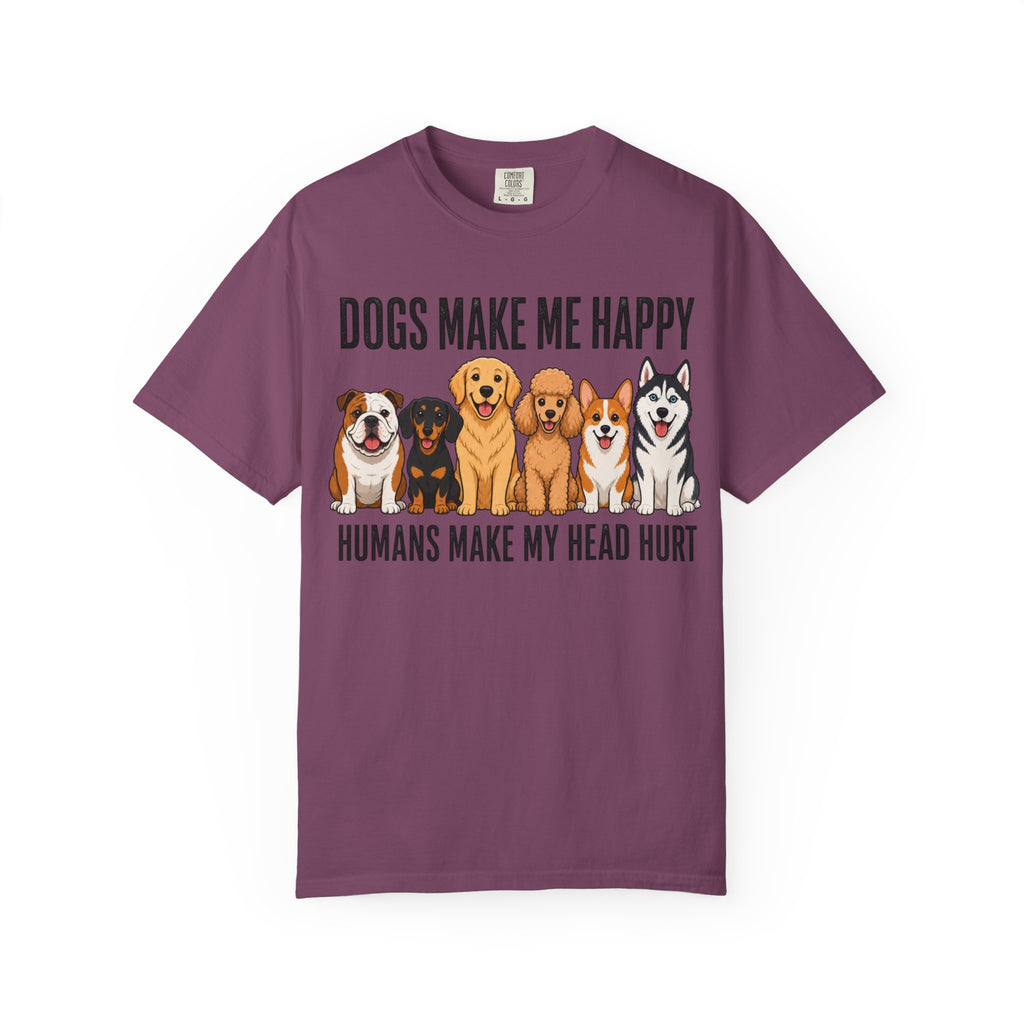 Dogs Happy - Humans Head Hurt T-Shirt