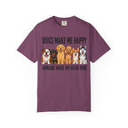 Dogs Happy - Humans Head Hurt T-Shirt