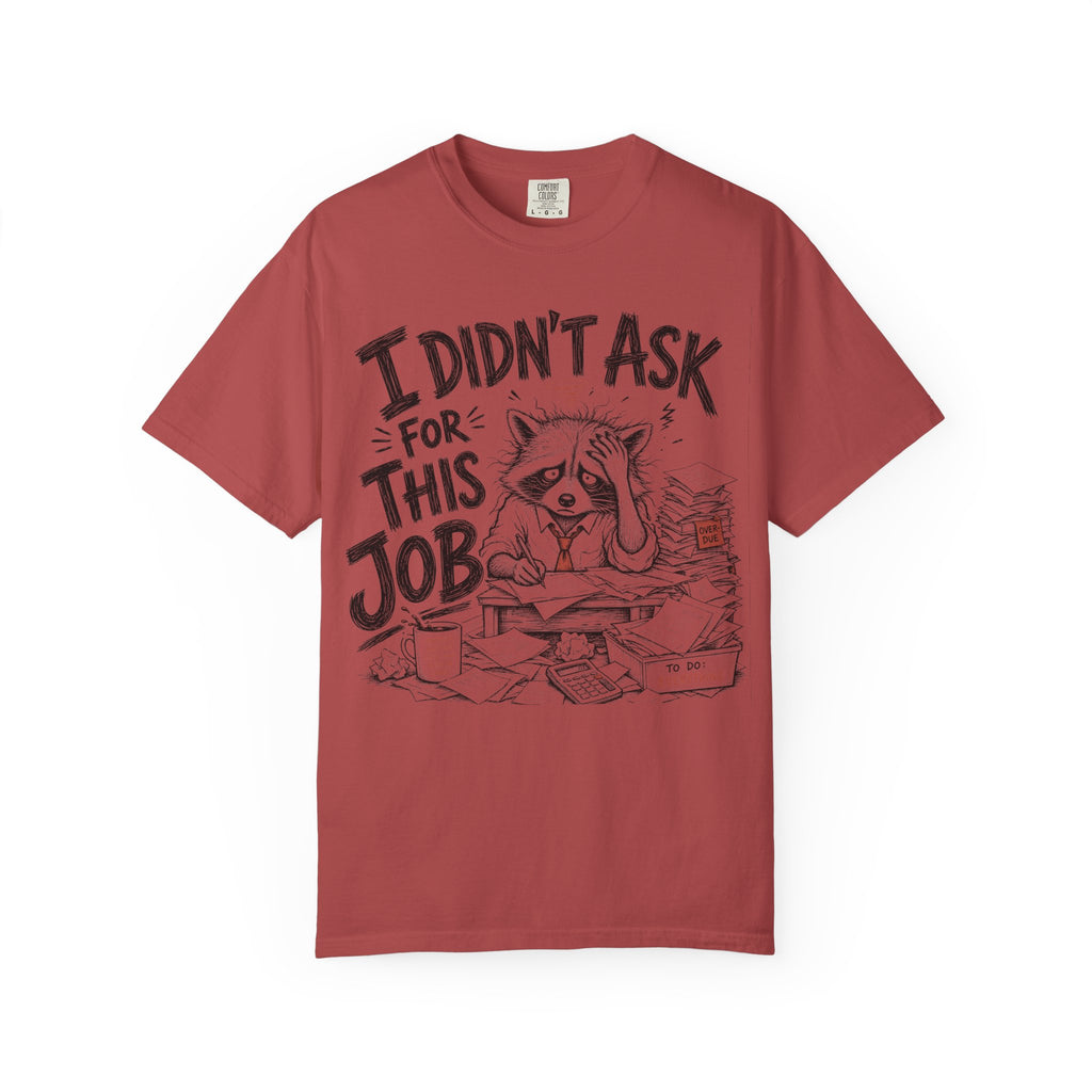 Raccoon - I Didn’t Ask for This Job T-Shirt