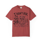 Raccoon - I Didn’t Ask for This Job T-Shirt