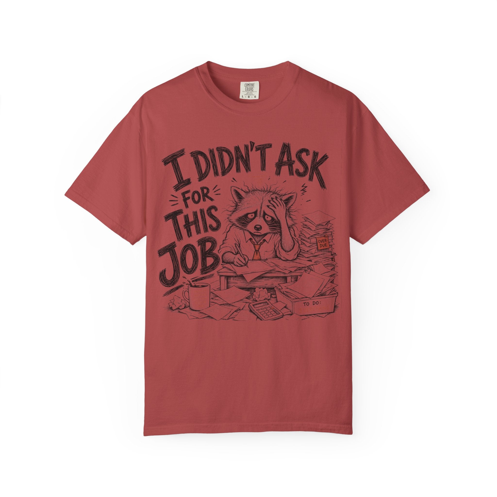 Raccoon - I Didn’t Ask for This Job T-Shirt