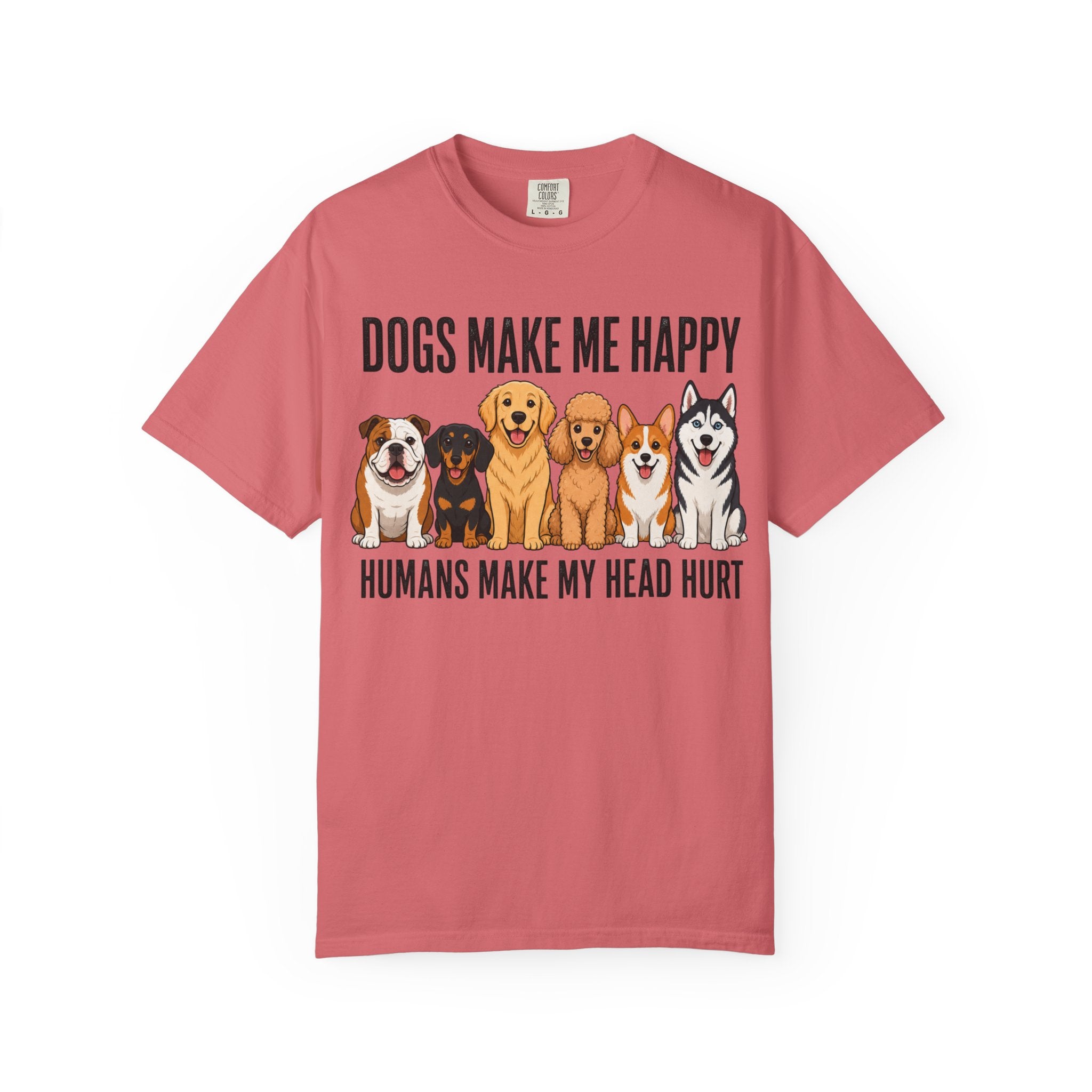 Dogs Happy - Humans Head Hurt T-Shirt