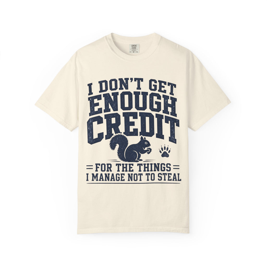 Squirrel - I Don't Get Enough Credit T-Shirt