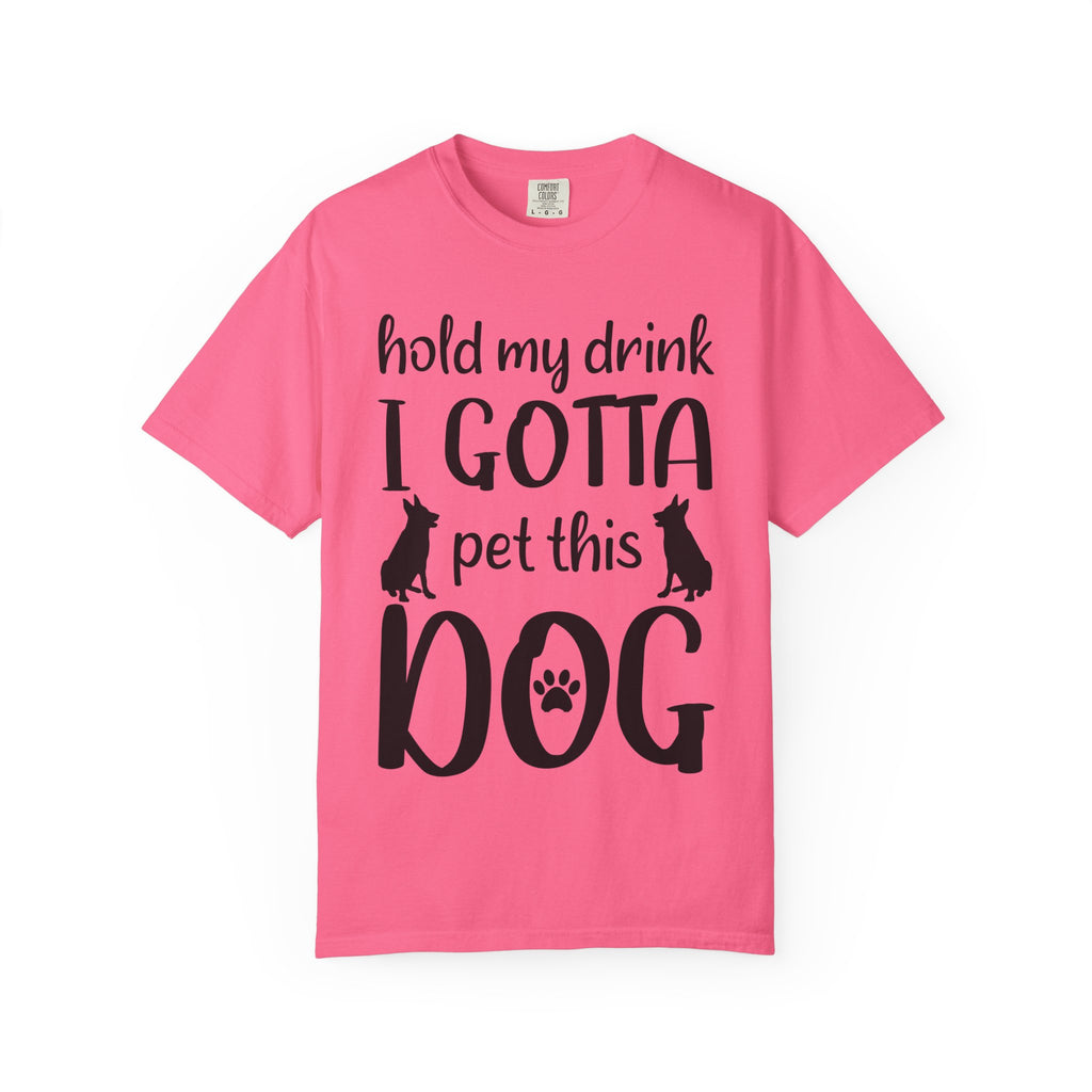 Dog - Hold My Drink I Gotta Pet This Dog T-Shirt
