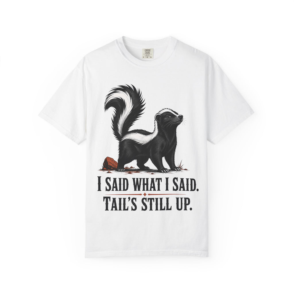 Skunk Tail Is Still Up T-Shirt