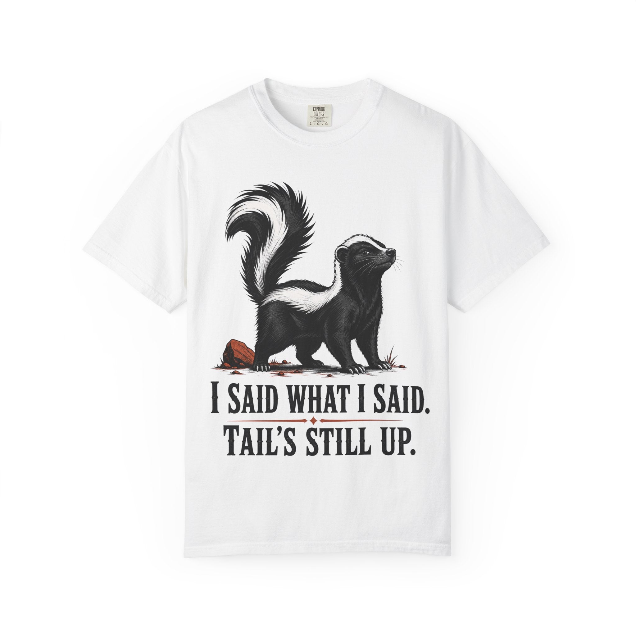 Skunk Tail Is Still Up T-Shirt