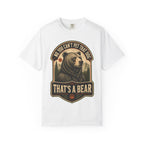 Bear - No you cant pet that dog T-Shirt