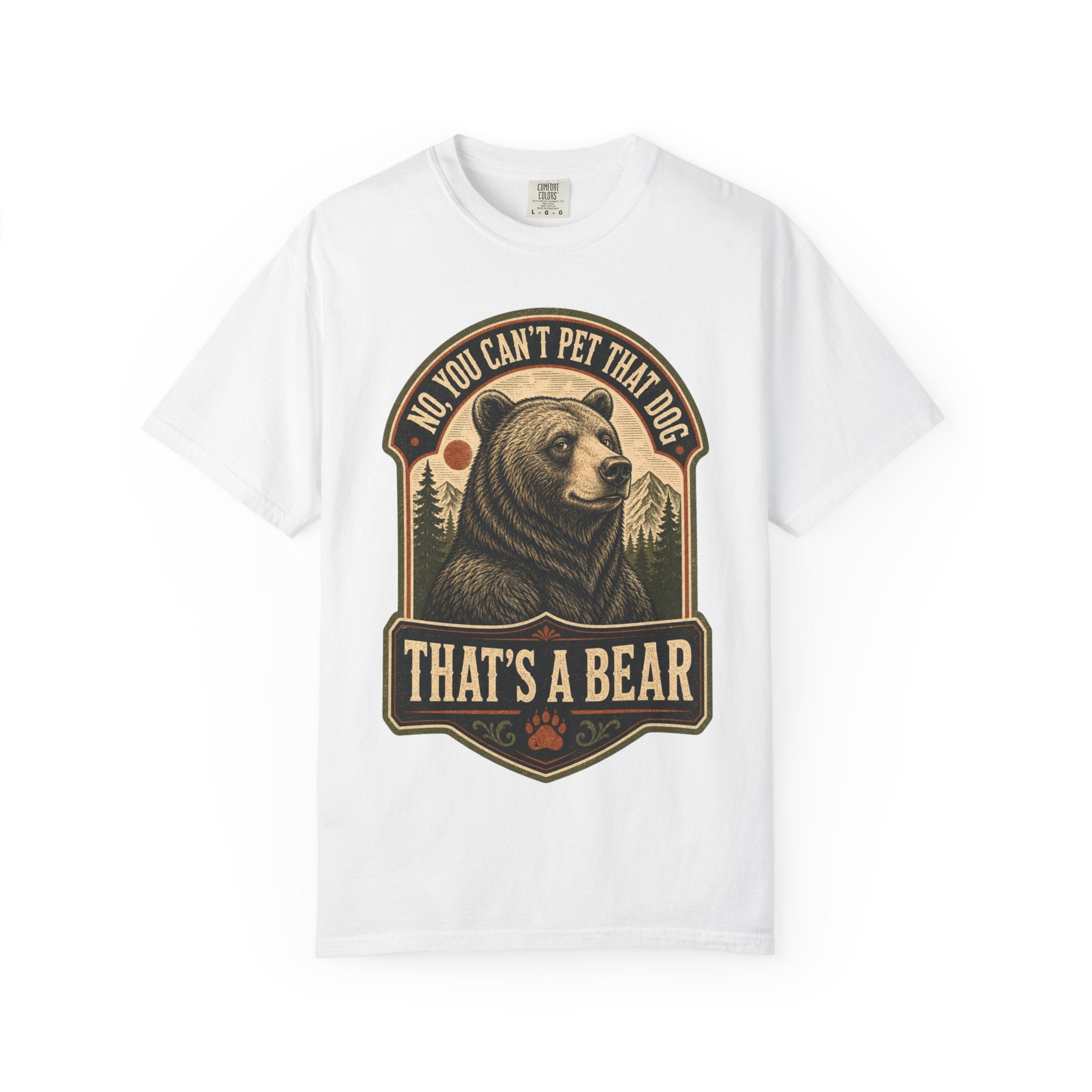 Bear - No you cant pet that dog T-Shirt