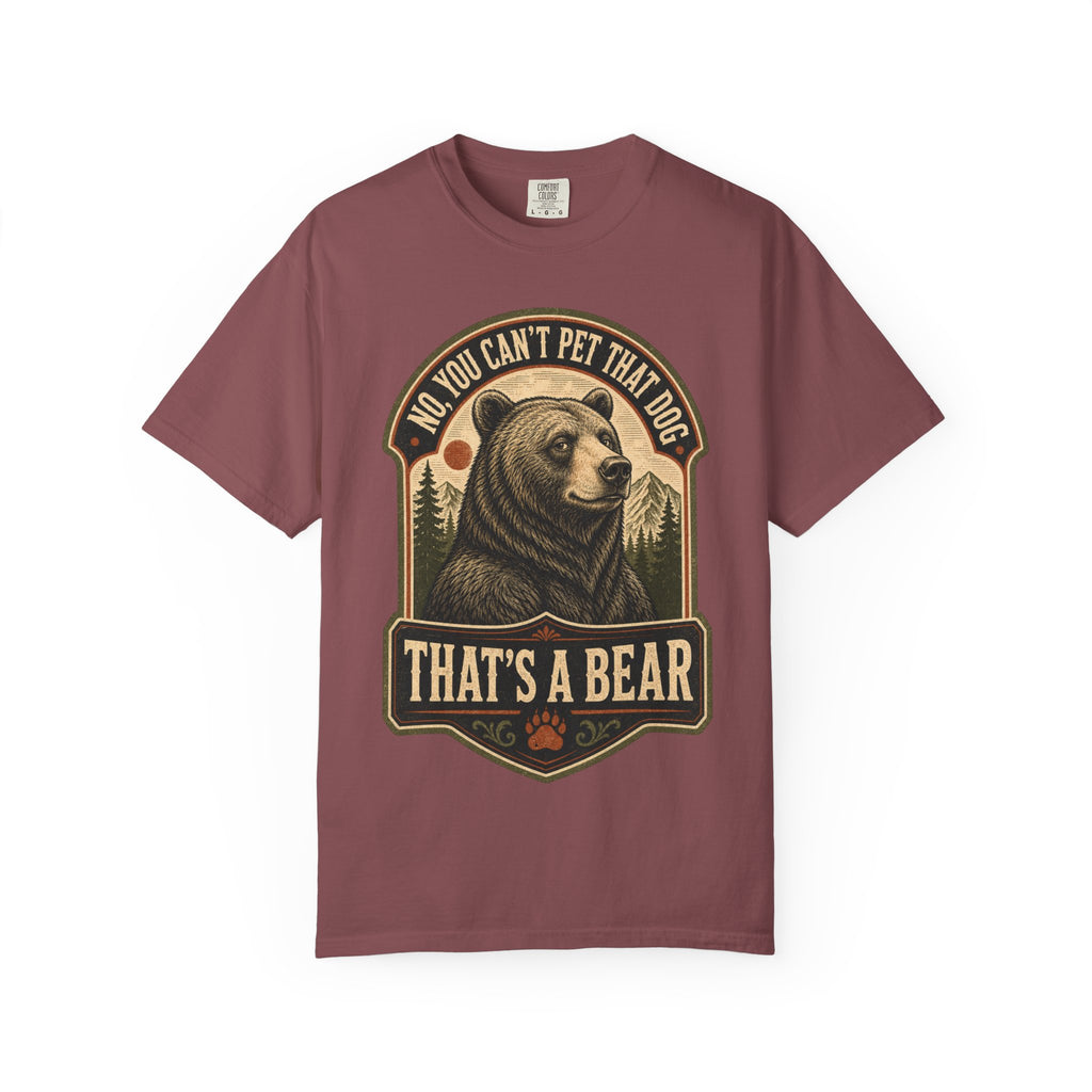 Bear - No you cant pet that dog T-Shirt