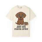 Dog Just Ate & Starving T-Shirt