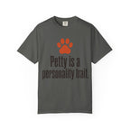 Petty Is A Personality Trait T-Shirt
