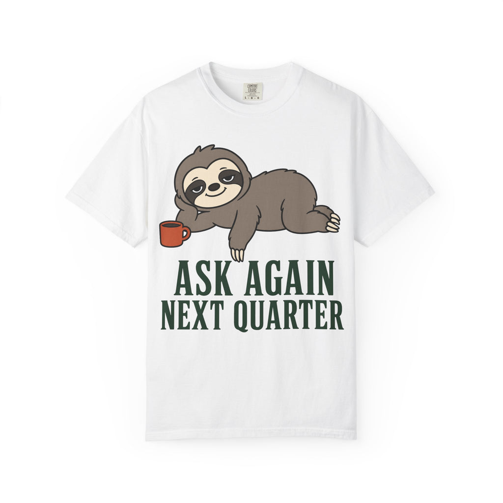 Sloth Ask Again T-Shirt