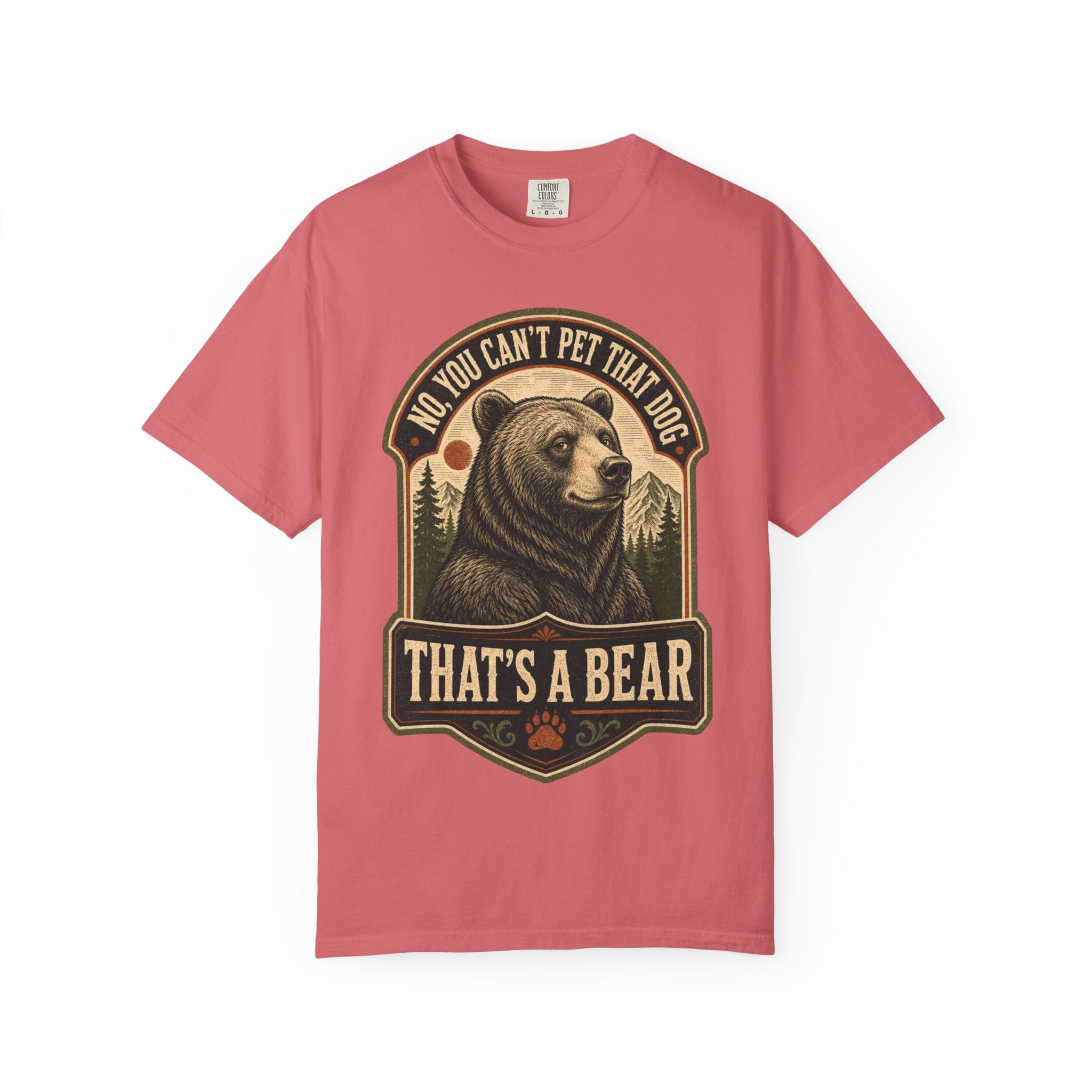 Bear - No you cant pet that dog T-Shirt