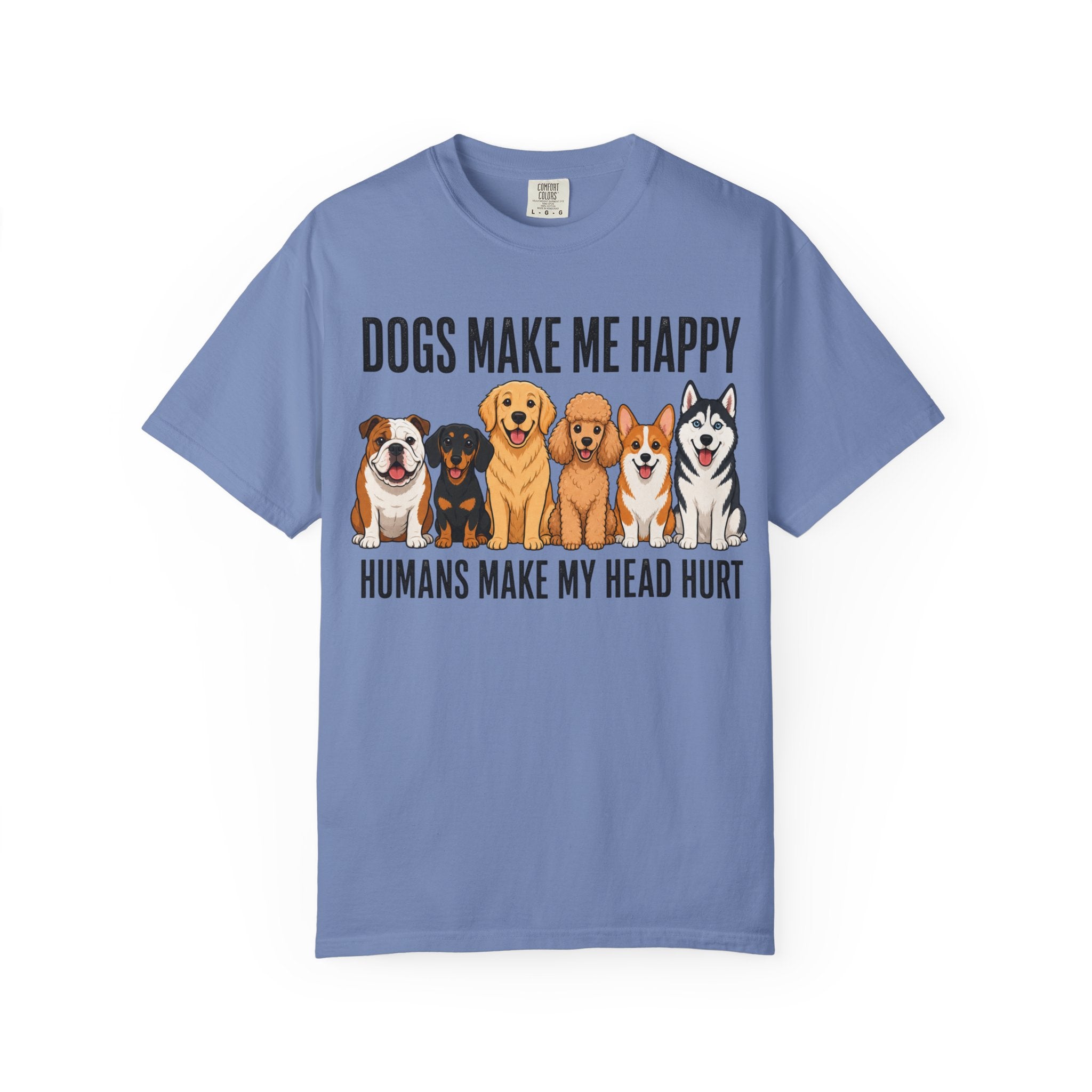 Dogs Happy - Humans Head Hurt T-Shirt