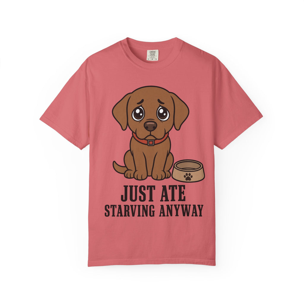 Dog Just Ate & Starving T-Shirt