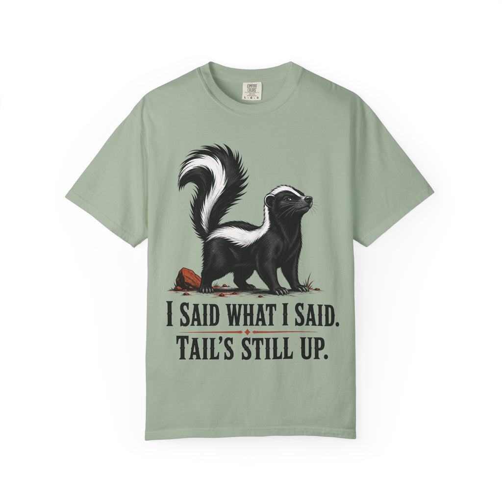 Skunk Tail Is Still Up T-Shirt