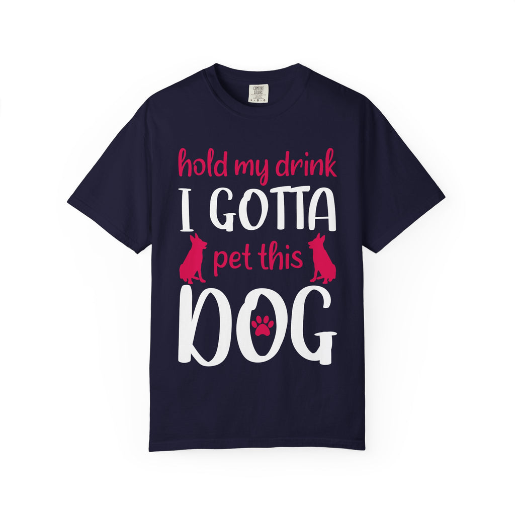 Dog - Hold My Drink I Gotta Pet This Dog T-Shirt