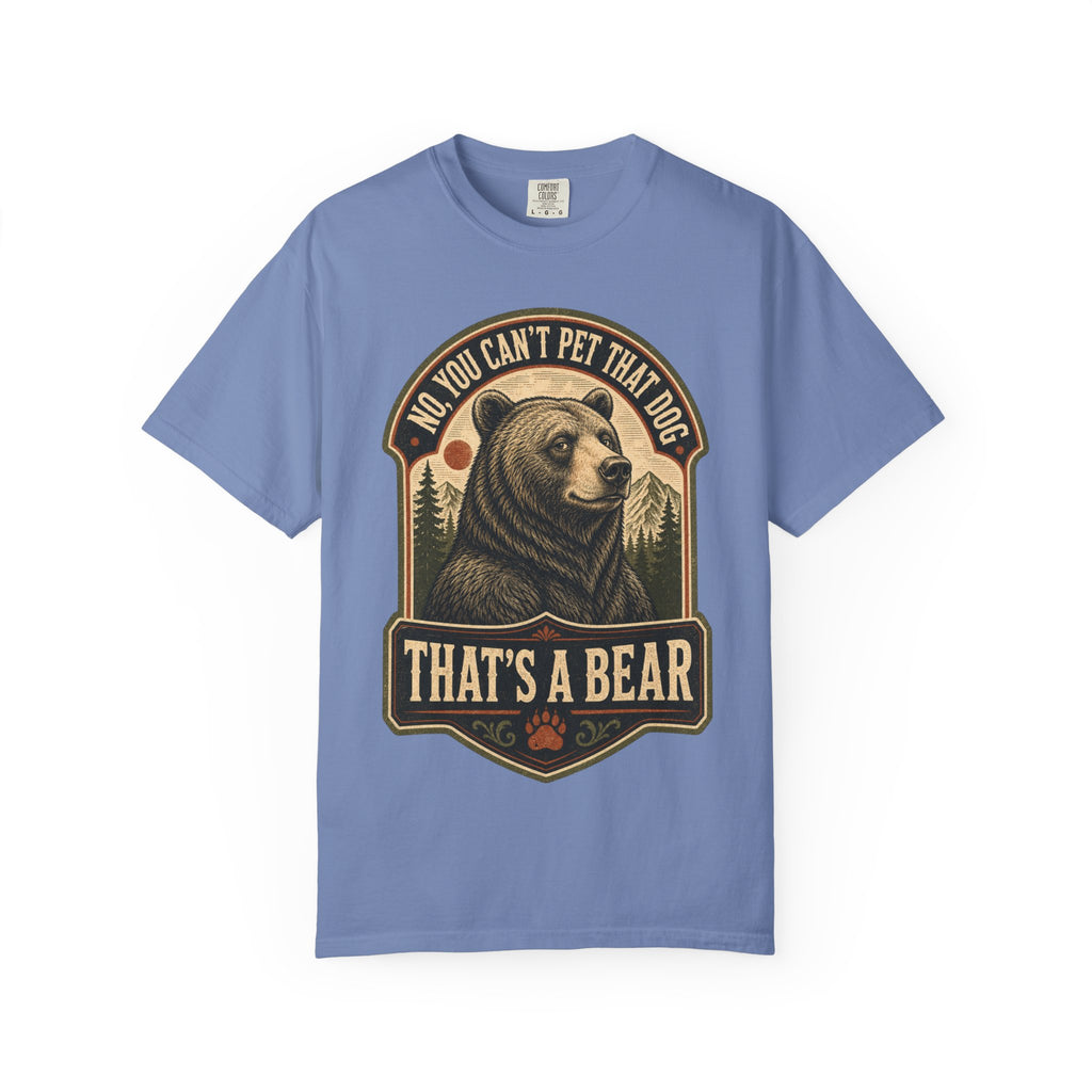 Bear - No you cant pet that dog T-Shirt