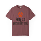 Petty Is A Personality Trait T-Shirt