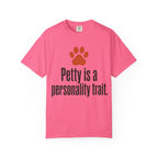 Petty Is A Personality Trait T-Shirt