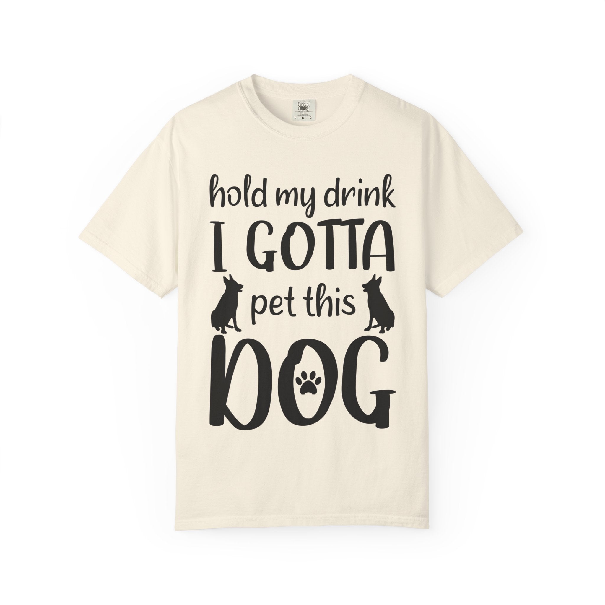 Dog - Hold My Drink I Gotta Pet This Dog T-Shirt